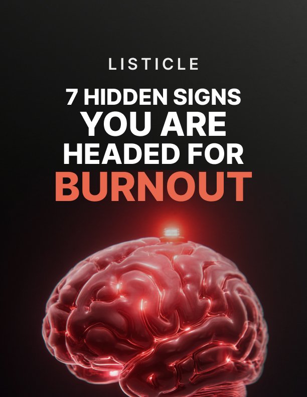 7 Hidden Signs You Are Headed for Burnout Listicle